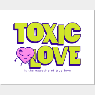 Toxic Love is the opposite of True Love Posters and Art